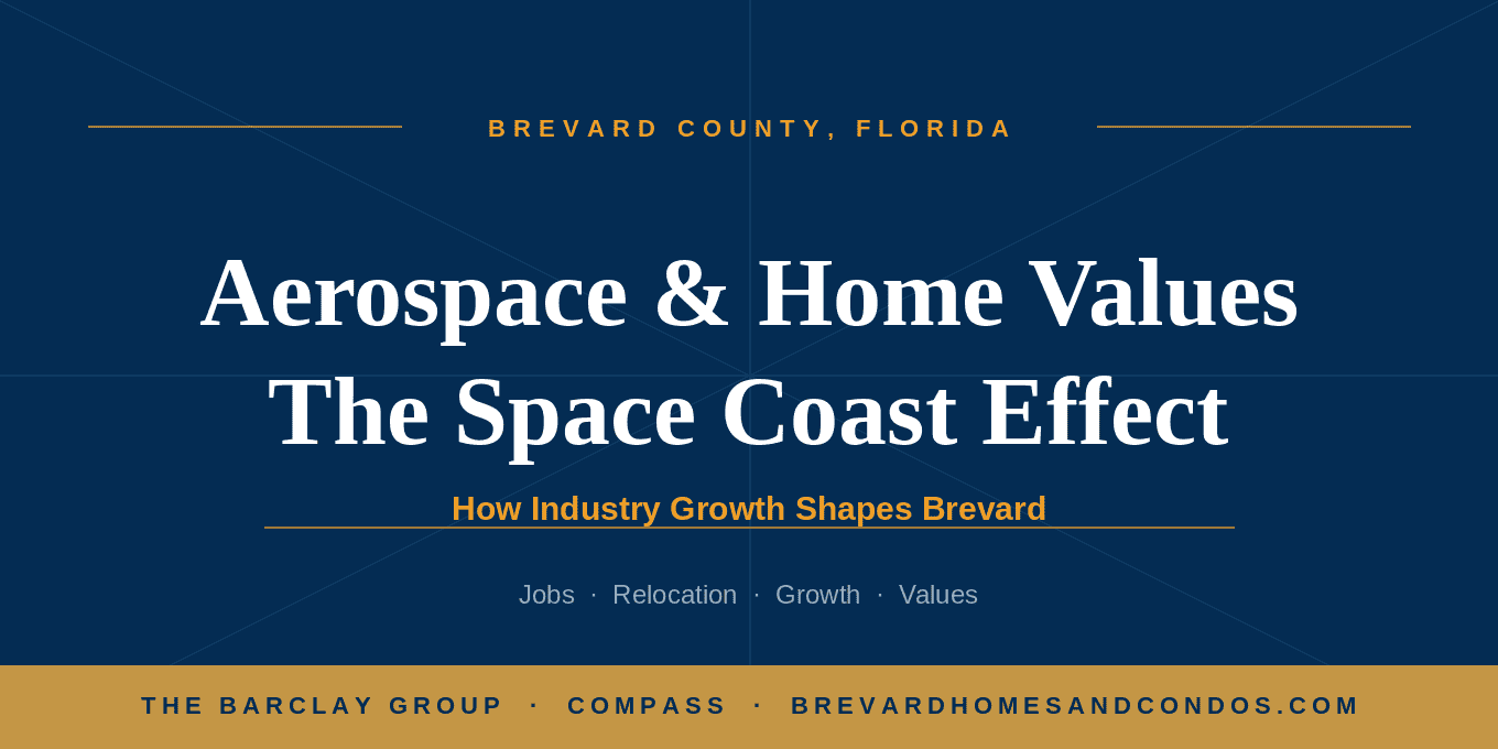 Brevard County home values and the aerospace economy, a Space Coast guide from Andy and Abby Barclay of The Barclay Group at Compass