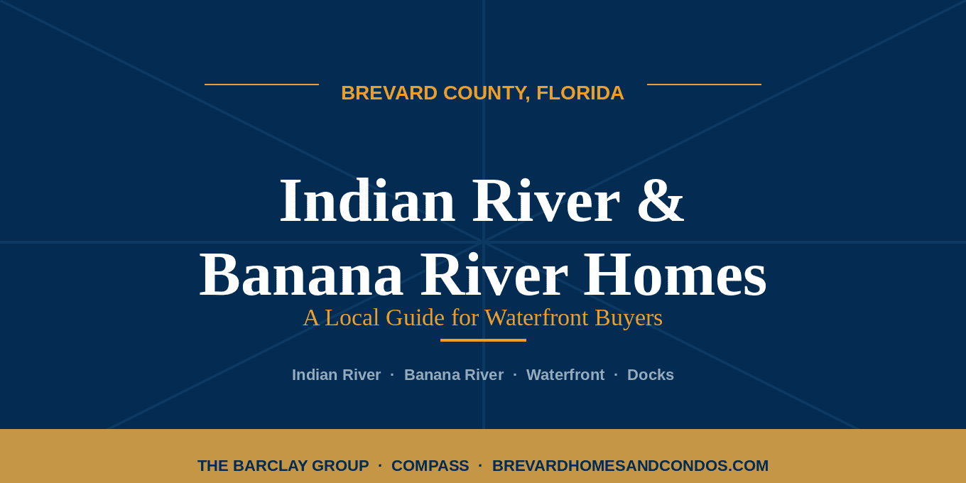 Indian River homes and Banana River homes in Brevard, from Andy and Abby Barclay of The Barclay Group at Compass