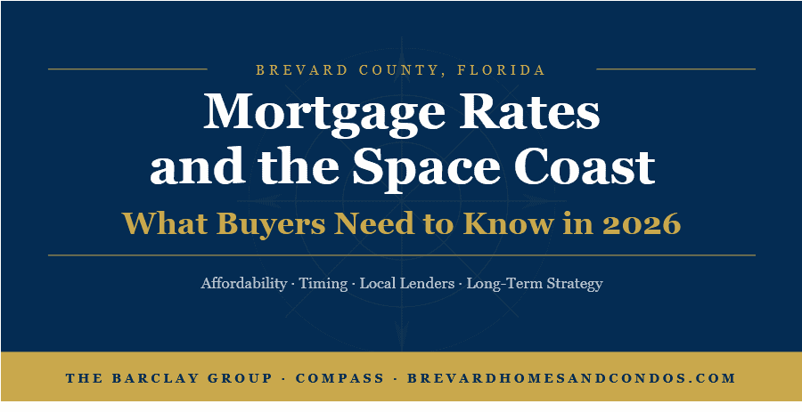 Mortgage rates Space Coast buyers guide for Brevard County Florida from The Barclay Group at Compass
