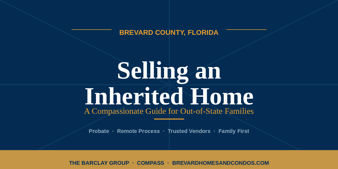Selling an inherited home Florida guide for out-of-state families, from Andy and Abby Barclay of The Barclay Group at Compass